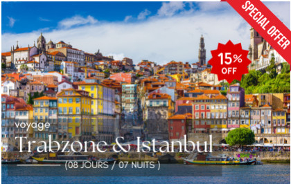 Voyage Organisé à Trabzon et Istanbul (8 Jours / 7 Nuits)